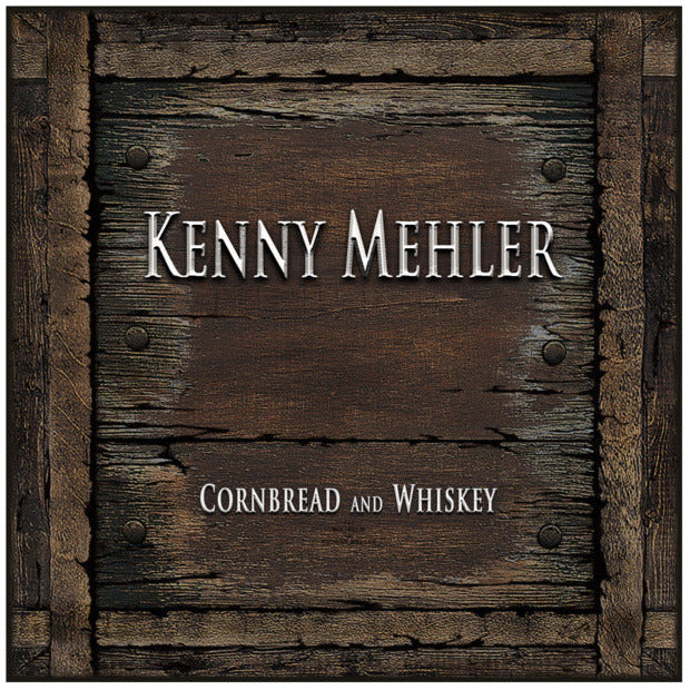Album cover with 'Kenny Mehler' and 'Cornbread and Whiskey' text on a wooden texture background